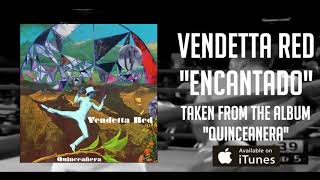 Vendetta Red "Encantado" (Official Lyric Video)