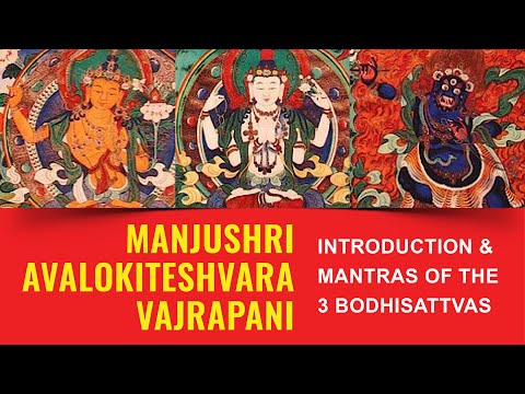3 great Bodhisattvas Manjushri, Avalokiteshvara and Vajrapani — mantras and introduction