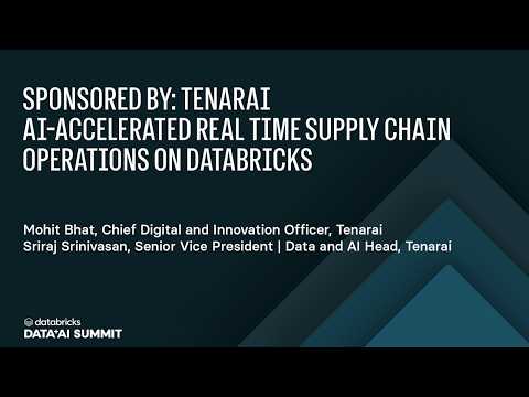 Watch: Sponsored by: Tenarai | AI-Accelerated Real Time Supply Chain Operations on Databricks