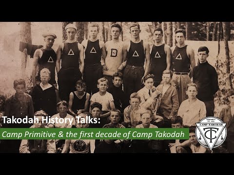 Takodah History Talks:  Camp Primitive & the first decade of Camp Takodah