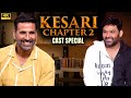 KESARI CHAPTER 2 CAST SPECIAL AKSHAY KUMAR KAPIL SHARMA SHOW SEASON 02