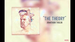 Jonathan Thulin -  The Theory 
