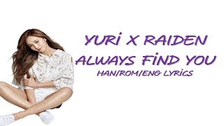 유리 (YURI) X Raiden &#39;Always Find You (Korean Ver.) [HAN/ROM/ENG Lyrics]
