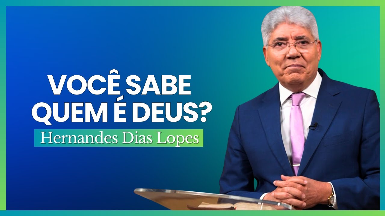 O DEUS DESCONHECIDO - Hernandes Dias Lopes
