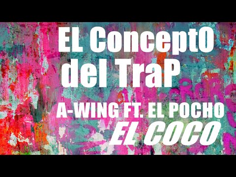 A-WING Ft. EL POCHO - EL COCO - (OFFICIAL AUDIO) CUBATON 2018 / TRAP 2018