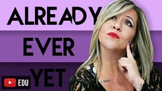 ALREADY, EVER e YET | Qual a diferença?