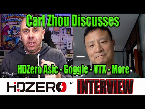 HDZERO Carl Zhou Interview - VTX - HDZero Goggles - VRX & Lots More.