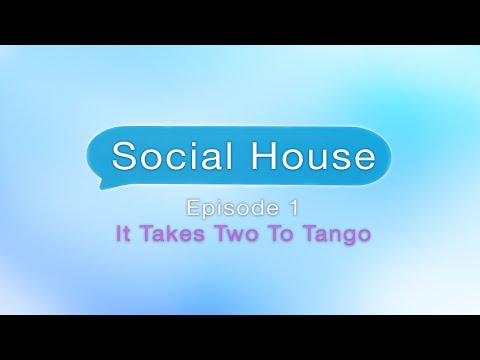 Social House - Episode 1  - It Takes Two to Tango