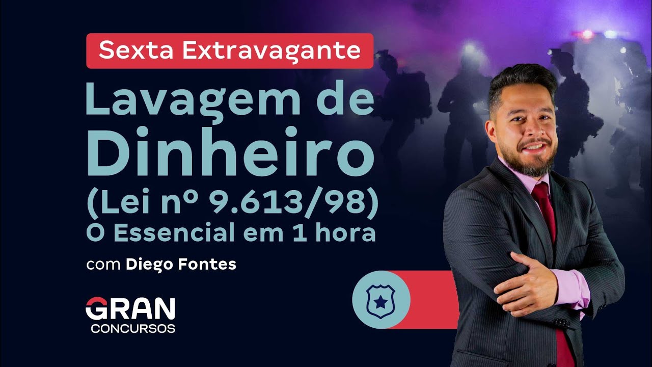 Sexta Extravagante - Lei nº 9.613/98: Lavagem de Dinheiro - O Essencial em 1 hora | Diego Fontes