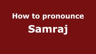 How to pronounce Samraj