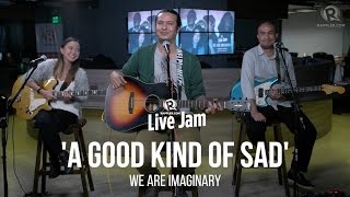We Are Imaginary – &#39;A Good Kind of Sad&#39;