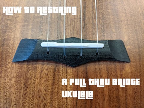 How to restring a pull thru bridge Ukulele (Snail, Kala Elite, Enya)