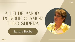 A lei de amor: Porque o amor tudo supera - Sandra Borba