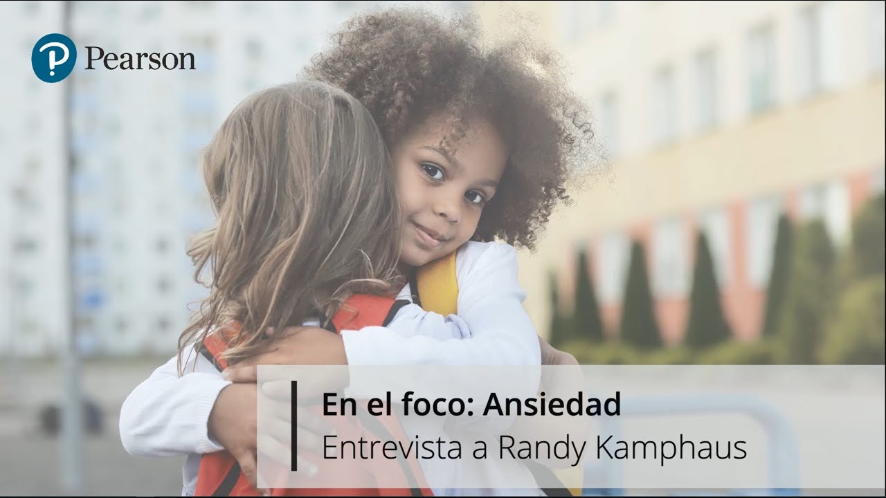 En el foco: Ansiedad. Entrevista al Dr. Randy Kamphaus