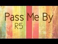 R5 - Pass Me By (Lyrics) 