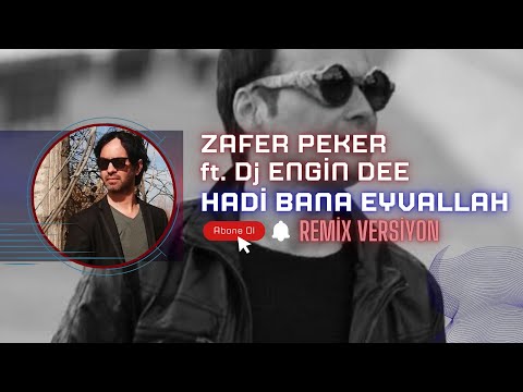 Zafer Peker ft. Dj Engin Dee - Hadi Bana Eyvallah / Remix