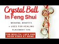 How To Use Crystal Ball In Feng Shui For Positivity and Luck | Hanging Crystal Ball Placement Tips