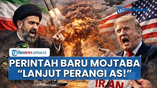 Mojtaba Khamenei Beri Perintah Baru 'Lanjut Perang Lawan AS' hingga Trump Tolak Proposal Damai Iran