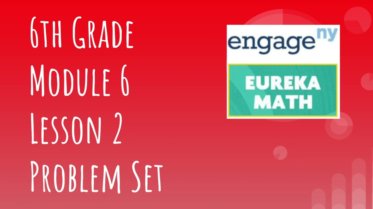 Engage NY // Eureka Math Grade 6 Module 6 Lesson 2 Problem Set