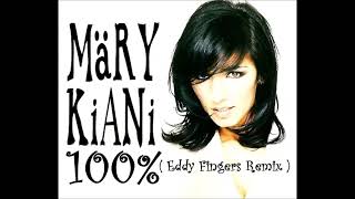 Mary Kiani - 100 % ( Eddy Fingers Remix )