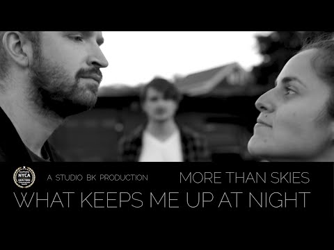 What Keeps Me Up At Night - More Than Skies - Official Music Video