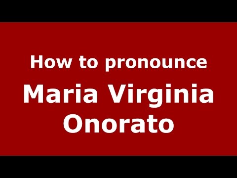 How to pronounce Maria Virginia Onorato (Italian/Italy)  - PronounceNames.com
