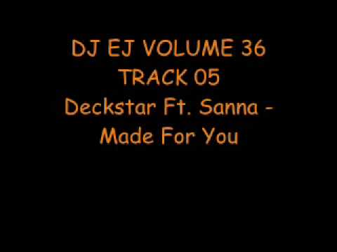 DJ EJ VOLUME 36 - TRACK 05 - Deckstar Ft Sanna - Made For You
