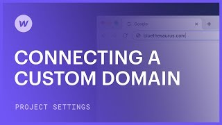 Connecting a custom domain — Webflow tutorial