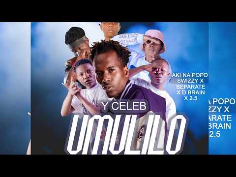 Y Celeb Ft. Aki Na Popo, Swizzy, Separate, D Brian & 2.5 - Umulilo