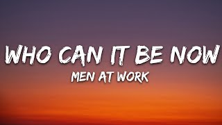 Men At Work - Who Can It Be Now? (Lyrics)