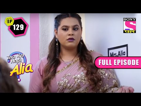 Rohit Saves Alia | Tera Kya Hoga Alia - Ep 129 | Full Episode | 29 June 2022