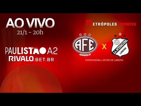 PAULISTÃO SÉRIE A2 2026 - FERROVIÁRIA x INTER DE LIMEIRA - AO VIVO E COM IMAGENS - 21.01.26