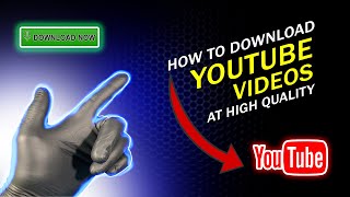 How to Download Youtube Videos at High Quality in 2022 |For Youtubers