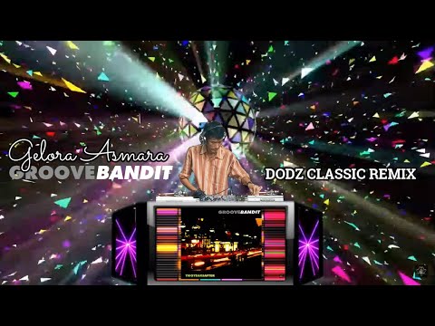 (Recommended) Groove Bandit - Gelora Asmara (Dodz Classic Remix)