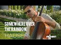 Somewhere Over The Rainbow - Judy Garland / Cover Cello by HAUSER (Lyrics)