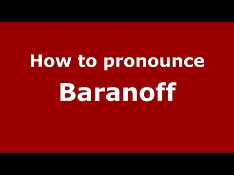 How to pronounce Baranoff (Russian/Russia) - PronounceNames.com