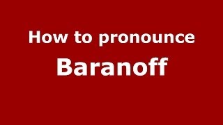 How to pronounce Baranoff