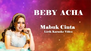 Download lagu Beby Acha ~ Mabuk Cinta   Lirik Karaoke mp3