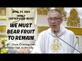 WE MUST BEAR FRUIT TO REMAIN - Homily by Fr. Dave Concepcion on April 27, 2024