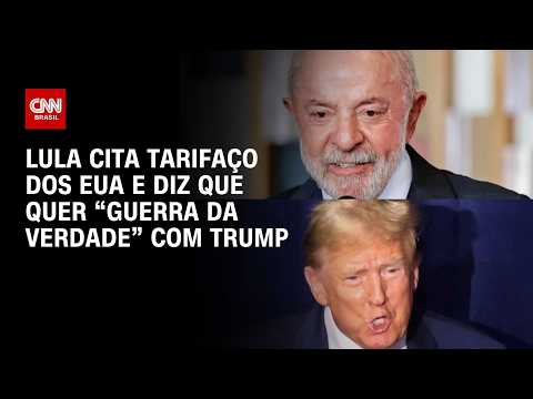 Tarifaço dos EUA: Lula diz que quer “guerra da verdade” com Trump | AGORA CNN