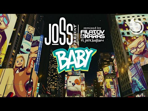 Joss Projekt Ft. Jack Boston - Baby (Filatov & Karas Remix) [Official Video]