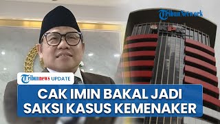 Cak Imin, Hanif Dhakiri, dan Ida Fauziyah Bakal Diperiksa Jadi Saksi Dugaan Pemerasan Izin TKA