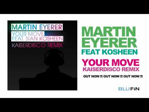 Martin Eyerer feat. Kosheen - Your Move (Kaiserdisco Remix)