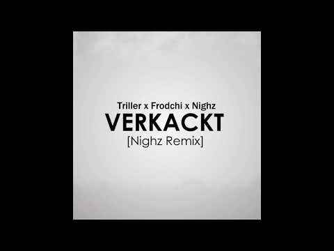 Triller feat. Frodchi & Nighz - Verkackt [Nighz Remix]
