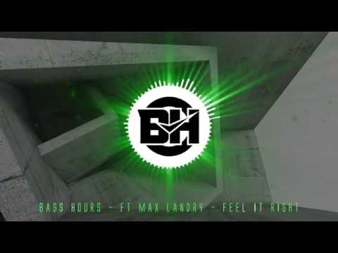 Bass Hours ft. Max Landry - Feel It Right