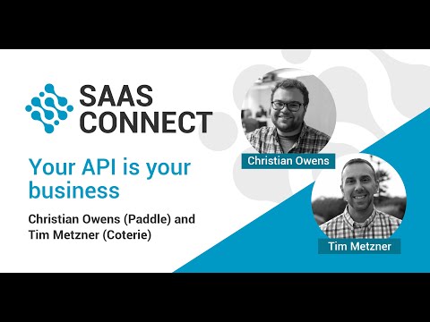 Christian Owens (Paddle) and Tim Metzner (Coterie) discuss how "Your API is your business."