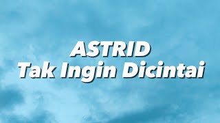 Download lagu Astrid - Tak Ingin Dicintai (Lirik) mp3