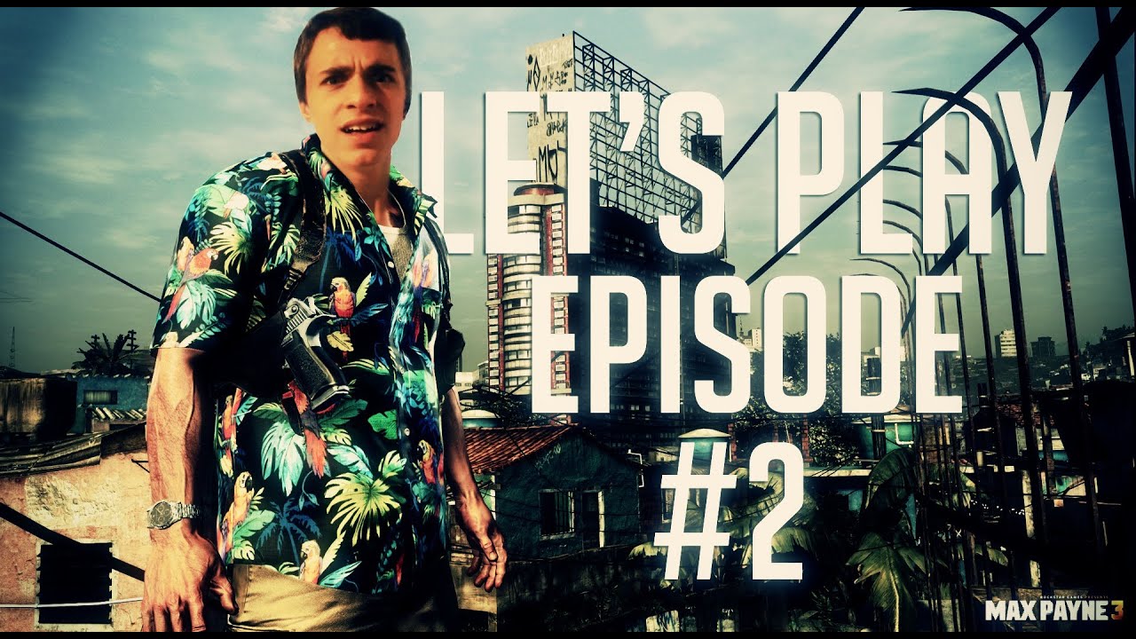 Max Payne 3 | Max tu m'fais rager ! | Let's Play: Episode 2 thumbnail