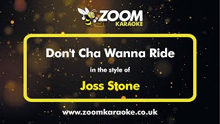 Joss Stone - Don&#39;t Cha Wanna Ride - Karaoke Version from Zoom Karaoke