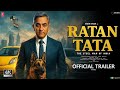 Ratan Tata Official Trailer 2025